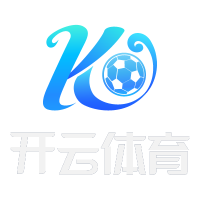 开云体育（Kaiyun）官网APP下载-Kaiyun Sports